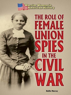 cover image of The Role of Female Union Spies in the Civil War